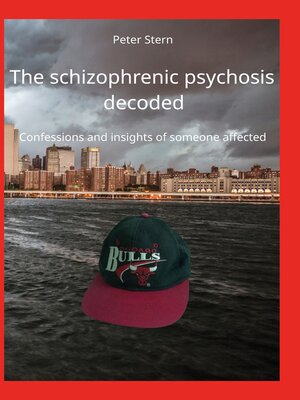cover image of The schizophrenic psychosis decoded